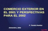 COMERCIO EXTERIOR EN EL 2001 Y PERSPECTIVAS PARA EL 2002 F. Tomás Dueñas Diciembre, 2001.