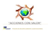 Proyecto de educación ambiental y ayuda humanitaria ACCIONES CON VALOR.