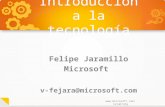 Www.microsoft.com/latam/ong Introducción a la tecnología Felipe Jaramillo Microsoft v-fejara@microsoft.com.