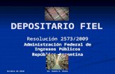Octubre de 2010 Dr. Rubén O. Pérez DEPOSITARIO FIEL Resolución 2573/2009 Administración Federal de Ingresos Públicos República Argentina.