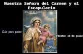Nuestra Señora del Carmen y el Escapulario Fiesta: 16 de julio.