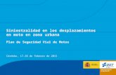 Siniestralidad en los desplazamientos en moto en zona urbana Plan de Seguridad Vial de Motos Córdoba, 17-18 de febrero de 2011.