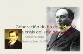 Generación de fin de siglo XIX La crisis del «fin de siècle» Modernismo Generación de l98.