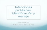 Infecciones protésicas: identificación y manejo Óscar Guzmán Ruiz Medicina Interna, Octubre de 2011.
