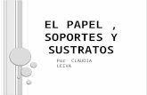 EL PAPEL, SOPORTES Y SUSTRATOS Por CLAUDIA LEIVA.