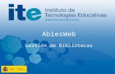 AbiesWeb Gestión de Bibliotecas. Instituto de Tecnologías Educativas  Torrelaguna, 58. 28027 Madrid – España / Tlf: 913 778 300. Fax: