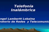 1 Telefonía Inalámbrica Dr. Angel Lambertt Lobaina Laboratorio de Redes y Telecomunicaciones.
