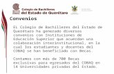 Convenios EL Colegio de Bachilleres del Estado de Querétaro ha generado diversos convenios con Instituciones de Educación Superior que acuerdan una colaboración.