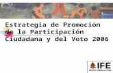 1 Estrategia de Promoción de la Participación Ciudadana y del Voto 2006.