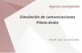 Agentes Inteligentes Simulación de comunicaciones Piloto-Avión Orión García Gallardo.