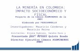 LA MINERÍA EN COLOMBIA: IMPACTO SOCIOECONÓMICO Y FISCAL Investigadores: Mauricio Cárdenas y Mauricio Reina Asistentes: Eliana Rubiano, Sandra Rozo y Oscar.