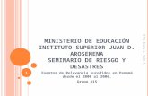 MINISTERIO DE EDUCACIÓN INSTITUTO SUPERIOR JUAN D. AROSEMENA SEMINARIO DE RIESGO Y DESASTRES Eventos de Relevancia sucedidos en Panamá desde el 2000 al.