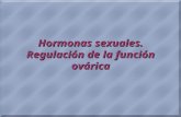 Hormonas sexuales. Regulación de la función ovárica.