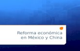 Reforma económica en México y China. Macro Meso Micro Proceso De Apertura Política Industrial Vertical ZEE Empleo IED Automotriz, electrónico, productos.