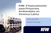 Mayo del 2002 Michael Wehinger KfW: Financiamiento para Proyectos Ambientales en America Latina.