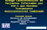 Riesgo Cardiovascular en Pacientes Infectados por VIH-1 que Reciben Tratamiento Antirretroviral Combinado Fernando Dronda Servicio de Enfermedades Infecciosas.