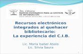 Recursos electrónicos integrados al quehacer bibliotecario: La experiencia del C.I.B. Lic. María Isabel Abalo Lic. Silvia Saura 1.