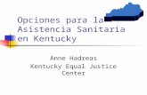 Opciones para la Asistencia Sanitaria en Kentucky Anne Hadreas Kentucky Equal Justice Center.