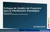 Felipe Saavedra Subgerente de Planificación y Control de Gestión Enfoque de Gestión de Proyectos para la Planificación Estratégica.