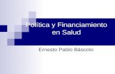 Política y Financiamiento en Salud Ernesto Pablo Báscolo.