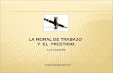 LA MORAL DE TRABAJO Y EL PRESTIGIO. Luis Capdeville E-salesmanagement.com.