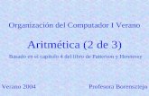 Organización del Computador I Verano Aritmética (2 de 3) Basado en el capítulo 4 del libro de Patterson y Hennessy Verano 2004Profesora Borensztejn.