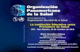 La Institución Educativa como Promotora de Salud IFD – San Ramón, 16 de Octubre de 2010 Mario González Sobera Magíster en Salud Pública Educador para la.