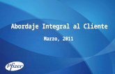Marzo, 2011 Abordaje Integral al Cliente. Agenda Generalidades Clientes: la paradoja de los roles combinados La organización enfocada en los clientes.