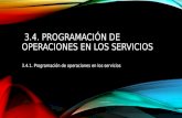 3.4. PROGRAMACIÓN DE OPERACIONES EN LOS SERVICIOS 3.4.1. Programación de operaciones en los servicios.