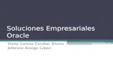 Soluciones Empresariales Oracle Yeimy Lorena Escobar Rivera Jeferson Arango López.
