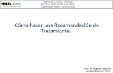 Servicio Clínica Médica Centro Adherente a la Red Cochrane Ibero Americana Prof. Dr. Hugo N. Catalano Hospital Alemán - 2012 Cómo hacer una Recomendación.