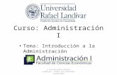 Curso: Administración I Tema: Introducción a la Administración © Universidad Rafael Landívar. Todos los derechos reservados.