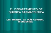 1 Departamento de Química Farmacéutica EL DEPARTAMENTO DE QUÍMICA FARMACÉUTICA LES BRINDA LA MÁS CORDIAL BIENVENIDA.