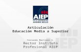 Articulación Educación Media a Superior Fernando Martinez S. Rector Instituto Profesional AIEP.