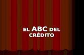 EL ABC DEL CRÉDITO. ¿Qué es el Crédito? El crédito es una operación financiera en la que un entidad bancaria o similar pone a nuestra disposición una.