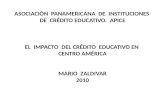 ASOCIACIÓN PANAMERICANA DE INSTITUCIONES DE CRÉDITO EDUCATIVO. APICE EL IMPACTO DEL CRÉDITO EDUCATIVO EN CENTRO AMÉRICA MARIO ZALDIVAR 2010.