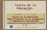 1 Teoría de la Educación Teoría de la Educación. TOURIÑÁN, J. M. (1989) Teoría de la Educación: Identificación de la asignatura y competencia disciplinar.
