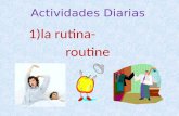 Actividades Diarias 1)la rutina- routine. Actividades Diarias 2) despertarse (e-ie)- to wake up.