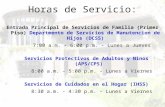 Horas de Servicio: Entrada Principal de Servicios de Familia (Primer Piso) Departmento de Servicios de Manutencion de Hijos (DCSS) 7:00 a.m. - 6:00 p.m.