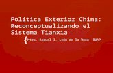 { Política Exterior China: Reconceptualizando el Sistema Tianxia Mtra. Raquel I. León de la Rosa- BUAP.