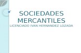 SOCIEDADES MERCANTILES LICENCIADO IVAN HERNANDEZ LOZADA.