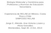 Biología Molecular y Genómica para Profesores y Alumnos de Educación Secundaria Experiencia de RELAB en México, Costa Rica y Chile SIMPOSIO RELAB Jorge.