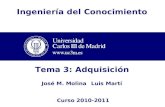 Ingeniería del Conocimiento Tema 3: Adquisición José M. MolinaLuis Martí Curso 2010-2011.
