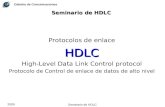 Cátedra de Comunicaciones 2009 Seminario de HDLC Protocolos de enlaceHDLC High-Level Data Link Control protocol Protocolo de Control de enlace de datos.