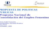 PROPUESTA DE POLITICAS PUBLICAS Programa Nacional de Consolidación del Empleo Femenino María Isabel Gonzales Coordinadora Nacional Profece Lima-Perú Noviembre-