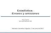 Estadística: Errores y omisiones Pere Grima pere.grima@upc.edu Maratón Científico Cajastur, 2 de junio de 2011.