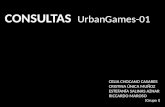 CONSULTAS UrbanGames-01 CELIA CHOCANO CASARES CRISTINA ÚNICA MUÑOZ ESTEFANÍA SALINAS AZNAR RICCARDO MAROSO (Grupo I)