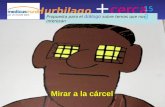 Hurbilago + cerca Propuesta para el diálogo sobre temas que nos interesan 15 3 Mirar a la cárcel.