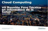 Telefónica España Grandes Clientes ICT Competence Center Cloud Computing VII Reunión Foro Técnico en Informática de la Salud Octubre 2010.