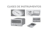 CLASES DE INSTRUMENTOS. Clases de instrumentos Los instrumentos de medición y de control son relativamente complejos y su función puede comprenderse bien.